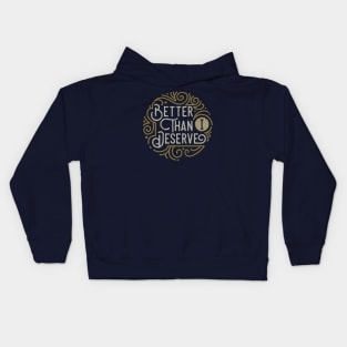 Better than I Deserve Kids Hoodie